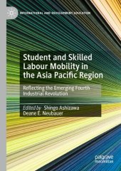 book Student and Skilled Labour Mobility in the Asia Pacific Region: Reflecting the Emerging Fourth Industrial Revolution