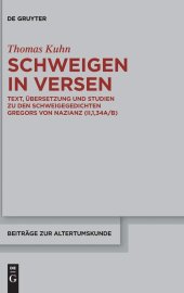 book Schweigen in Versen: Text, Übersetzung Und Studien Zu Den Schweigegedichten Gregors Von Nazianz (Ii,1,34a/B)