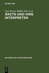 book Ärzte und ihre Interpreten: Medizinische Fachtexte der Antike als Forschungsgegenstand der Klassischen Philologie