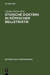 book Stoische Doktrin in römischer Belletristik: Das Problem von Entscheidungsfreiheit und Determinismus in Senecas Tragödien und Lucans Pharsalia