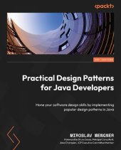 book Practical Design Patterns for Java Developers: Hone your software design skills by implementing popular design patterns in Java