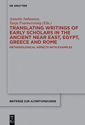 book Translating Writings of Early Scholars in the Ancient Near East, Egypt, Greece and Rome: Methodological Aspects with Examples