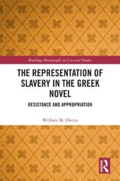 book The Representation of Slavery in the Greek Novel: Resistance and Appropriation