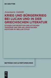 book Krieg und Bürgerkrieg bei Lucan und in der griechischen Literatur: Studien Zur Rezeption Der Attischen Tragödie Und Der Hellenistischen Dichtung Im Bellum Civile