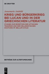 book Krieg und Bürgerkrieg bei Lucan und in der griechischen Literatur: Studien Zur Rezeption Der Attischen Tragödie Und Der Hellenistischen Dichtung Im Bellum Civile