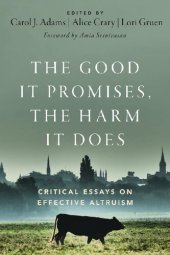 book The Good It Promises, the Harm It Does: Critical Essays on Effective Altruism