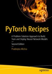 book PyTorch Recipes: A Problem-Solution Approach to Build, Train and Deploy Neural Network Models, 2nd Edition