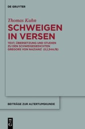 book Schweigen in Versen: Text, Übersetzung Und Studien Zu Den Schweigegedichten Gregors Von Nazianz (Ii,1,34a/B)