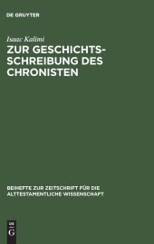 book Zur Geschichtsschreibung des Chronisten: Literarisch-historiographische Abweichungen der Chronik von ihren Paralleltexten in den Samuel- und Königsbüchern