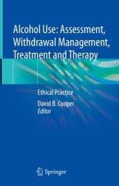 book Alcohol Use: Assessment, Withdrawal Management, Treatment and Therapy: Ethical Practice