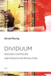 book Dividuum: Machinic Capitalism and Molecular Revolution