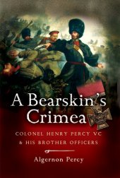 book A Bearskin's Crimea: Lieutenant Colonel Henry Percy VC and His Brother Officers