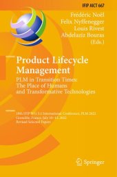 book Product Lifecycle Management. PLM in Transition Times: The Place of Humans and Transformative Technologies: 19th IFIP WG 5.1 International Conference, PLM 2022 Grenoble, France, July 10–13, 2022 Revised Selected Papers