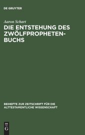 book Die Entstehung des Zwölfprophetenbuchs: Neubearbeitungen von Amos im Rahmen schriftenübergreifender Redaktionsprozesse