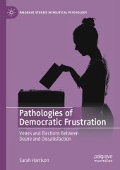 book Pathologies of Democratic Frustration: Voters and Elections Between Desire and Dissatisfaction