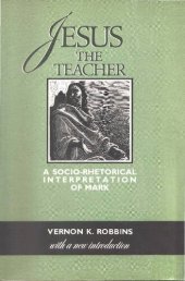 book Jesus the Teacher: A Socio-Rhetorical Interpretation of Mark