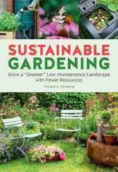 book Sustainable Gardening: Grow a "Greener" Low-Maintenance Landscape with Fewer Resources