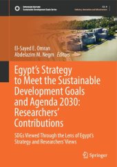 book Egypt’s Strategy to Meet the Sustainable Development Goals and Agenda 2030: Researchers' Contributions: SDGs Viewed Through the Lens of Egypt’s Strategy and Researchers’ Views