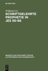 book Schriftgelehrte Prophetie in Jes 56-66: Eine Untersuchung Zu Den Literarischen Bezügen in Den Letzten Elf Kapiteln Des Jesajabuches