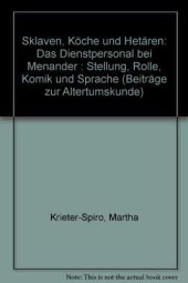 book Sklaven, Köche und Hetären: Das Dienstpersonal bei Menander: Stellung, Rolle, Komik und Sprache