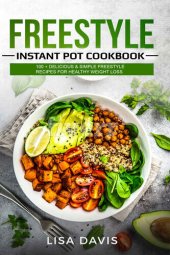 book Freestyle Instant Pot Cookbook: 100 + Delicious & Simple Freestyle Recipes For Healthy Weight Loss