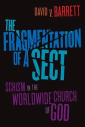 book The Fragmentation of a Sect: Schism in the Worldwide Church of God