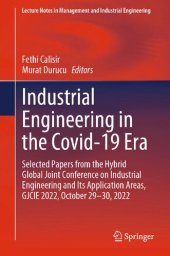 book Industrial Engineering in the Covid-19 Era: Selected Papers from the Hybrid Global Joint Conference on Industrial Engineering and Its Application Areas, GJCIE 2022, October 29–30, 2022