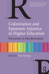 book Colonization and Epistemic Injustice in Higher Education: Precursors to Decolonization