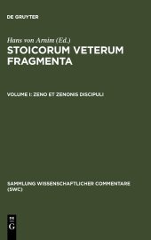 book Stoicorum Veterum Fragmenta Vol I:  Zeno et Zenonis discipuli