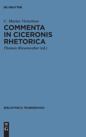 book Commenta in Ciceronis Rhetorica: Accedit incerti auctoris tractatus de attributis personae et negotio