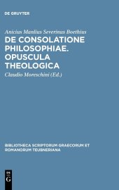 book De consolatione philosophiae. Opuscula theologica