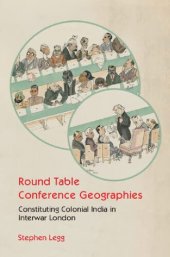 book Round Table Conference Geographies: Constituting Colonial India in Interwar London