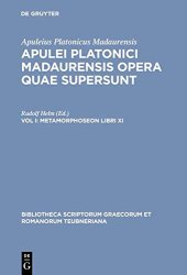 book Apulei Platonici Madaurensis Opera Quae Supersunt, Vol. I: Metamorphoseon Libri XI