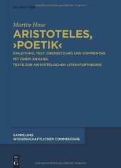 book Aristoteles, › Poetik‹: Einleitung, Text, Übersetzung und Kommentar. Mit einem Anhang: Texte zur aristotelischen Literaturtheorie. Band 1