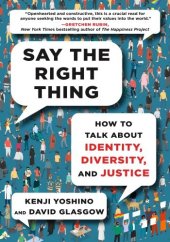 book Say the Right Thing: How to Talk about Identity, Diversity, and Justice