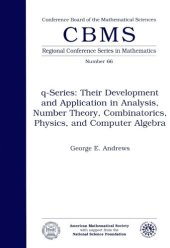 book q-Series: Their Development and Application in Analysis, Number Theory, Combinatorics, Physics and Computer Algebra (Cbms Regional Conference Series in Mathematics)