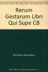 book Ammiani Marcellini Rerum gestarum libri qui supersunt: Vol. I. Libri XIV - XXV