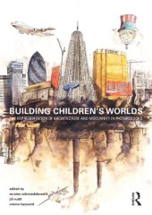 book Building Children’s Worlds: The Representation of Architecture and Modernity in Picturebooks