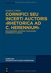 book Cornifici seu Incerti Auctoris ›Rhetorica ad C. Herennium‹: Vol I Prolegomena, edizione, traduzione, commento e lessico