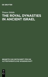 book Royal Dynasties in Ancient Israel: A Study on the Formation and Development of Royal-Dynastic Ideology