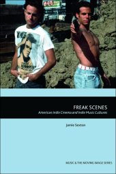 book Freak Scenes: American Indie Cinema and Indie Music Cultures