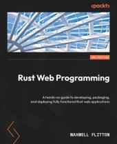 book Rust Web Programming: A Hands-on Guide to Developing, Packaging, and Deploying Fully Functional Rust Web Applications