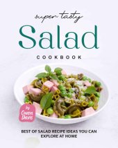 book Super Tasty Salad Cookbook: Best of Salad Recipe Ideas You Can Explore at Home