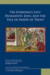 book “On Everyone’s Lips”: Humanists, Jews, and the Tale of Simon of Trent