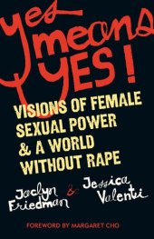 book Yes Means Yes! Visions of Female Sexual Power and a World Without Rape