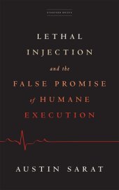 book Lethal Injection and the False Promise of Humane Execution