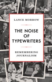 book The Noise of Typewriters: Remembering Journalism