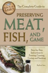 book The Complete Guide to Preserving Meat, Fish, and Game : Step-by-step Instructions to Freezing, Canning, and Smoking