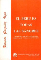 book El Perú es todas las sangres. Arguedas, Alegría, Mariátegui, Martín Adán, Vargas Llosa y otros