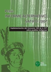 book Perú: Informe Alternativo Satipo 2007. Implementación del Convenio 169 de la OIT sobre pueblos indígenas